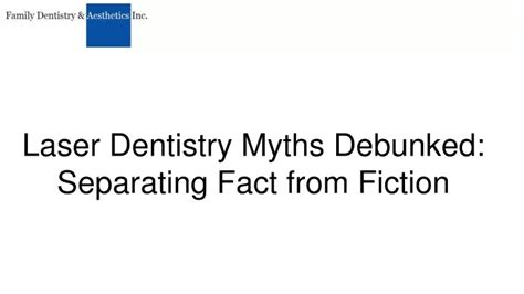 Ppt Laser Dentistry Myths Debunked Separating Fact From Fiction Powerpoint Presentation Id