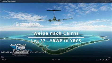 IVAO VFR World Tour 2023 Leg 37 YBWP To YBCS YouTube