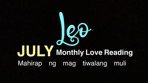 LEO JULY Monthly Love Reading Ano Ang Kailangan Mong Malaman