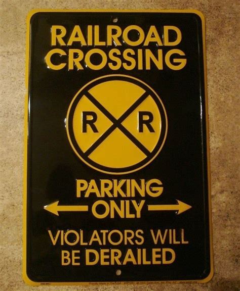 Railroad Crossing Parking Only Violaters Derailed Road Sign Train Home Decor New Signs4fun