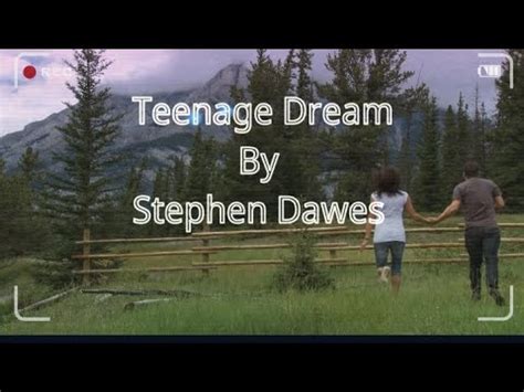 Teenage Dream Stephen Dawes Lyrics Song That Will Make You Fall In