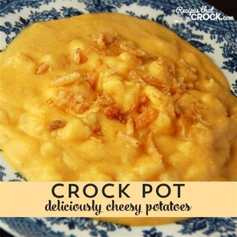 Deliciously Cheesy Crock Pot Potatoes Recipes That Crock