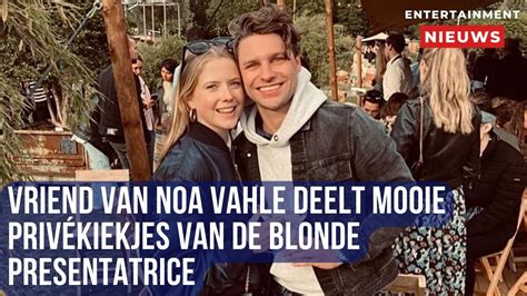 Noa Vahle S Intieme Momenten Vriend Deelt Prachtige Priv Kiekjes