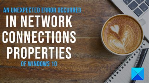 An Unexpected Error Occurred In Network Connections Properties Of Windows 10 Youtube