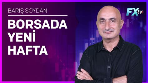 Borsada Yeni Hafta Bar Soydan Youtube