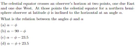 Solved The celestial equator crosses an observer's horizon | Chegg.com