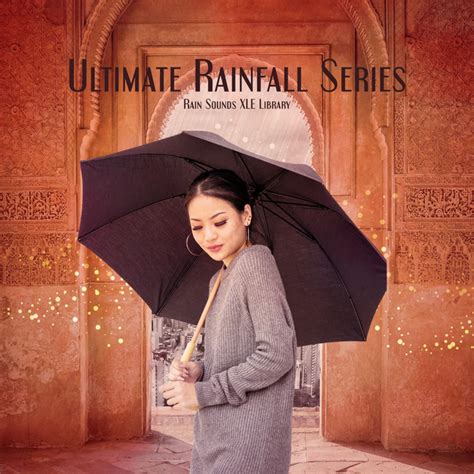 Ultimate Rainfall Series Album By Rain Sounds Xle Library Spotify