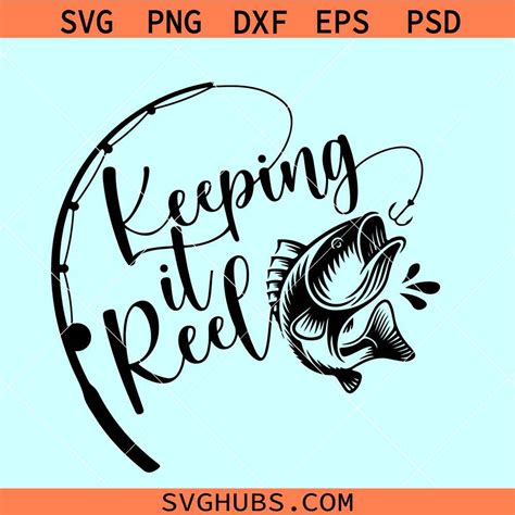 Keeping It Reel Fishing Pole SVG Bass Fishing SVG Fishing Rod Svg