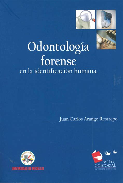 Odontología Forense en la identificación humana Ediciones Técnicas