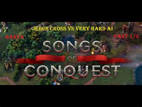 Songs Of Conquest Barya Jebus Cross Vs Very Hard Ai Part