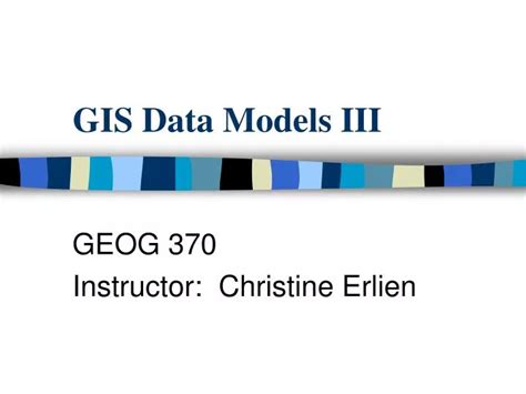 Ppt Gis Data Models Iii Powerpoint Presentation Free Download Id 36067