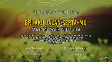 179 BRI AKU JALAN SERTA MU O Let Me Walk With Thee Lirik LPMI SDA