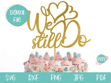 We Still Do Cake Topper Svg, Wedding Anniversary Topper Svg, Anniversary Svg Files for Cricut ...