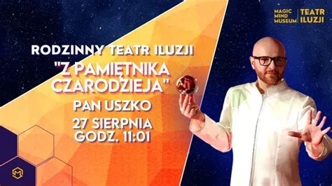 Z Pami Tnika Czarodzieja Pan Uszko W Teatrze Iluzji Rewie Show