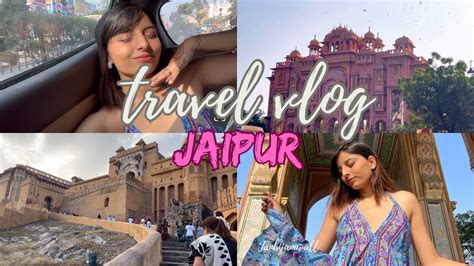 Exploring Jaipur Travel Vlog Places To Visit Food Good Food