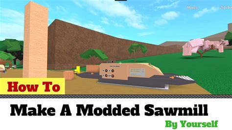 How To Make A Modded Sawmill By Yourself Lumber Tycoon 2 Roblox