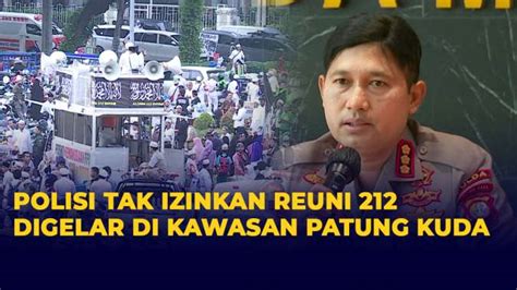 Polda Metro Jaya Tegaskan Tak Beri Izin Gelar Reuni 212 Di Kawasan