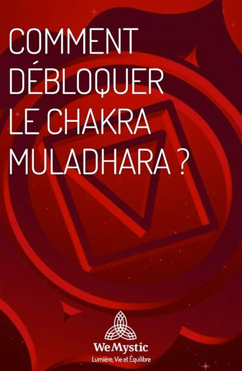 Comment D Bloquer Le Chakra Muladhara Wemystic France In