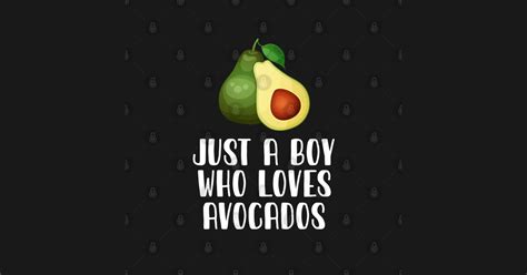 Just A Boy Who Loves Avocados Just A Boy Who Loves Avocados T Shirt