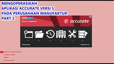 Part 2 Mengoperasikan Aplikasi Accurate Versi 5 Pada Perusahaan