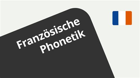 Phonetik Die Zeichen Der Lautschrift Im Französischen Französisch