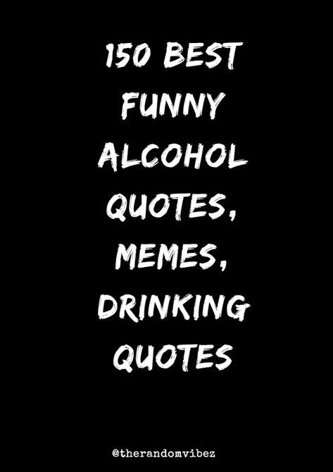 12 Best Funny Alcohol Quotes ideas | alcohol quotes funny, alcohol ...