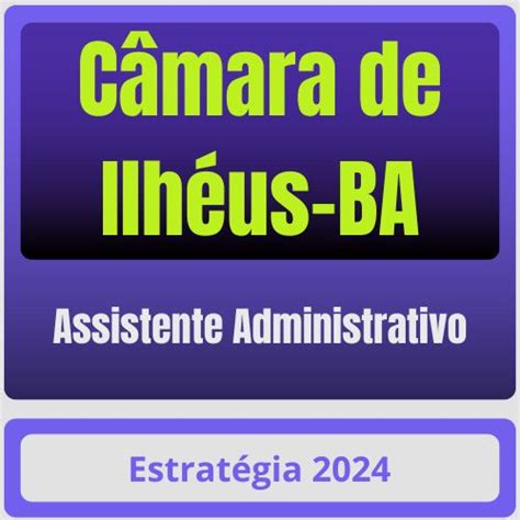 Câmara de Ilhéus BA Assistente Administrativo Pacote 2024 Pós