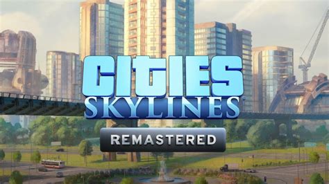 Cities Skylines Remastered Gameplay Live Youtube