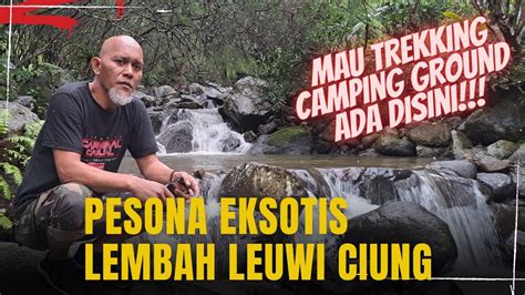 Trekking Camping Ground Di Lembah Leuwi Ciung Kaki Gunung Ciung Bogor