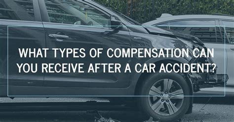 What Types Of Compensation Can You Receive After A Car Accident