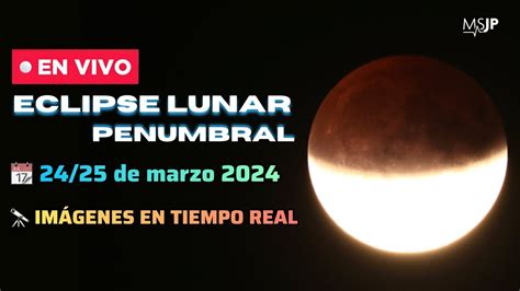 EN VIVO ECLIPSE LUNAR PENUMBRAL 2024 imágenes de la luna con