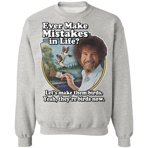 Bob Ross Ever Make Mistakes In Life Shirt Teedragons