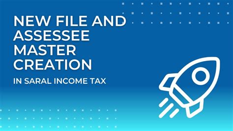 New File And Assessee Master Creation In Saral Income Tax Youtube