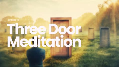 Episode 175 Whats Behind Door Number Three Meditation Episode