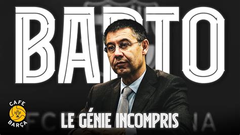 BARTOMEU GÉNIE INCOMPRIS OU FRAUDE Histoires mercato et transferts