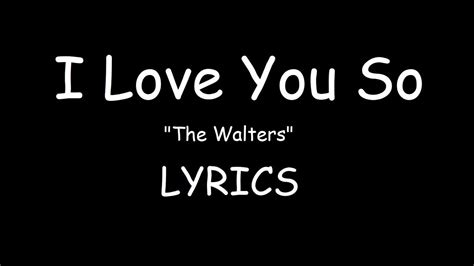 The Walters I Love You So Lyrics Youtube