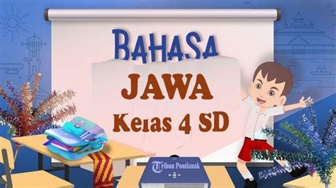 45 CONTOH Soal Bahasa Jawa Kelas 5 SD Ulangan Ujian Semester Lengkap