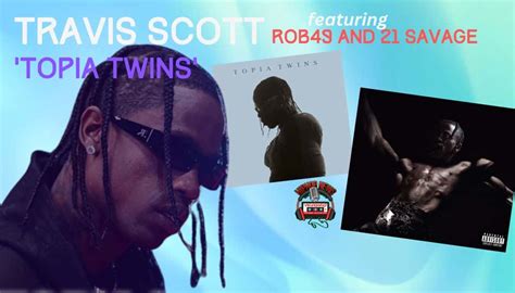 Travis Scott Unleashes TOPIA TWINS Music Video With Rob49 21 Savage