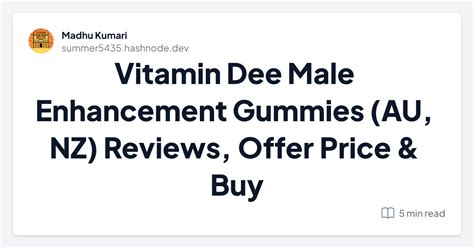 Vitamin Dee Male Enhancement Gummies Au Nz Reviews Offer Price And Buy