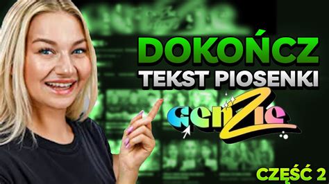 Dokończ tekst piosenki GENZIE cz 2 YouTube