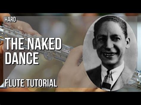 How To Play The Naked Dance By Jelly Roll Morton On Flute Tutorial