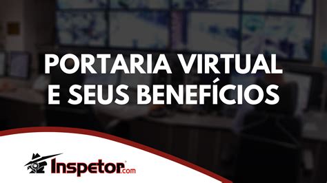 Portaria Virtual e seus benefícios Inspetor