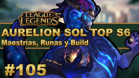 Aurelion Sol Top Gu A Maestrias Runas Y Objetos Build V Deo