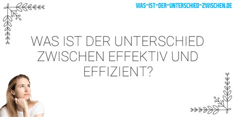 Was Ist Der Unterschied Zwischen Effektiv Und Effizient Was Ist Der