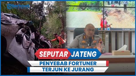 Terungkap Penyebab Kecelakaan Fortuner Terjun Ke Jurang Di Jalur Tembus