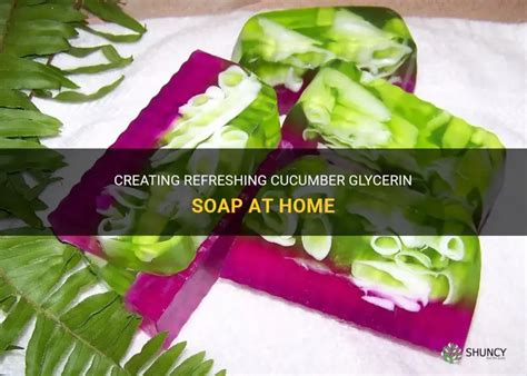 Creating Refreshing Cucumber Glycerin Soap At Home Shuncy