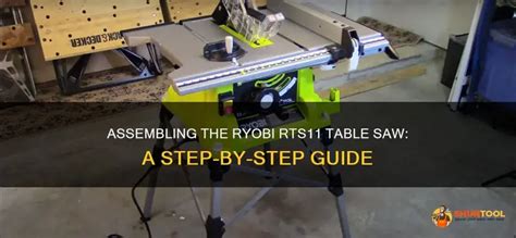 Assembling The Ryobi Rts11 Table Saw A Step By Step Guide Shuntool