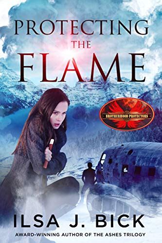 Protecting The Flame Brotherhood Protectors World By Ilsa J Bick