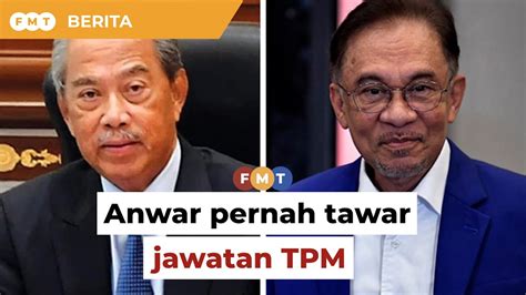 Anwar Pernah Tawar Jawatan TPM Pada Saya Dakwa Muhyiddin YouTube