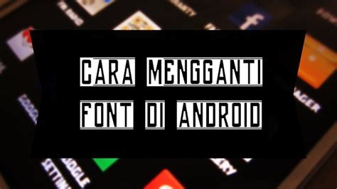 Cara Mengganti Font Di Android Tanpa Root Paling Mudah Dan Cepat